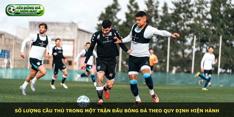 Số lượng cầu thủ trong một trận đấu bóng đá theo quy định hiện hành