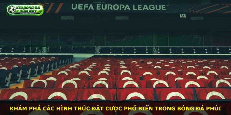 Khám phá các hình thức đặt cược phổ biến trong bóng đá phủi