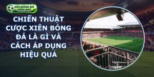 Chiến Thuật Cược Xiên Bóng Đá