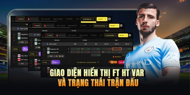 Giao diện hiển thị FT HT VAR và trạng thái trận đấu