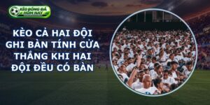 Kèo Cả Hai Đội Ghi Bàn