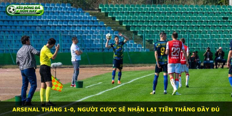 Arsenal thắng 1-0, người cược sẽ nhận lại tiền thắng đầy đủ