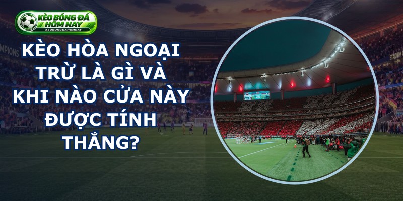 Kèo Hòa Ngoại Trừ
