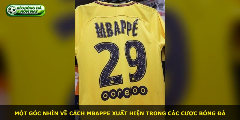 Một góc nhìn về cách Mbappe xuất hiện trong các cược bóng đá