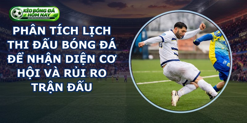 Phân Tích Lịch Thi Đấu Bóng Đá
